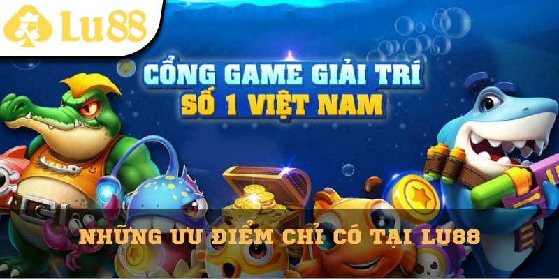 Các ưu điểm khi chơi Vua Săn Cá tại Lu88