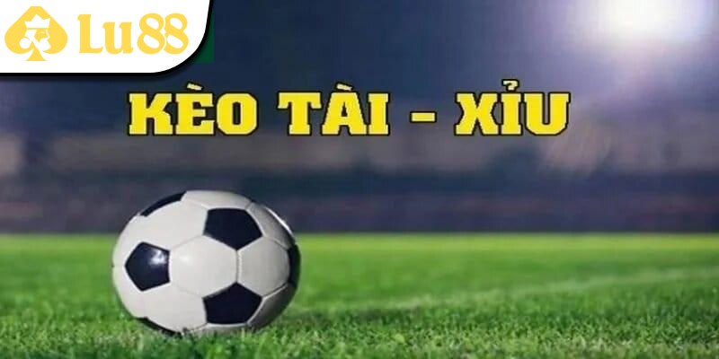 Kèo tài xỉu - Tỷ lệ cược bóng đá hấp dẫn