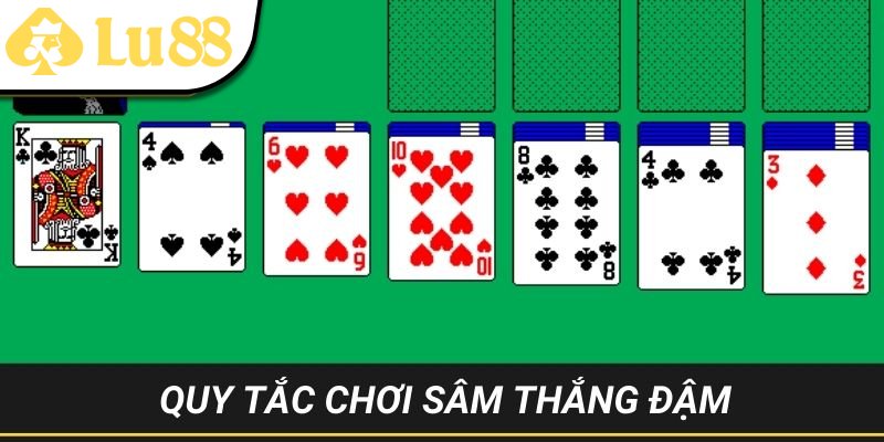 Muốn chơi Sâm thắng đậm cần am hiểu quy tắc 