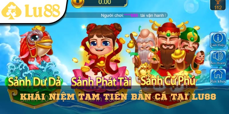 Tìm hiểu khái niệm tựa game Tam Tiên Bắn Cá