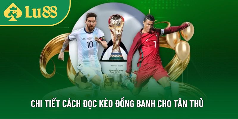 Cách đọc kèo đồng banh cực chuẩn