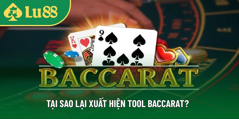 Lý do tool baccarat xuất hiện